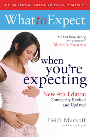 What to Expect When You're Expecting 4th Edition - Sharon Mazel, Heidi Murkoff