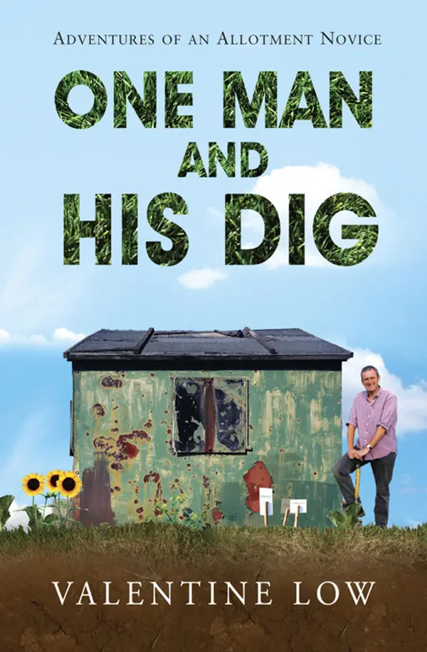 One Man and His Dig : Adventures of an Allotment Novice