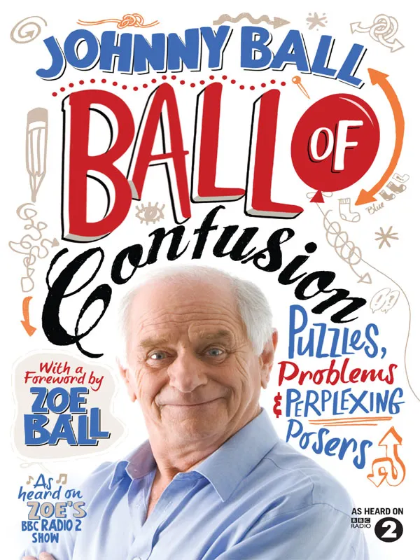 Ball of Confusion : Puzzles, Problems and Perplexing Posers