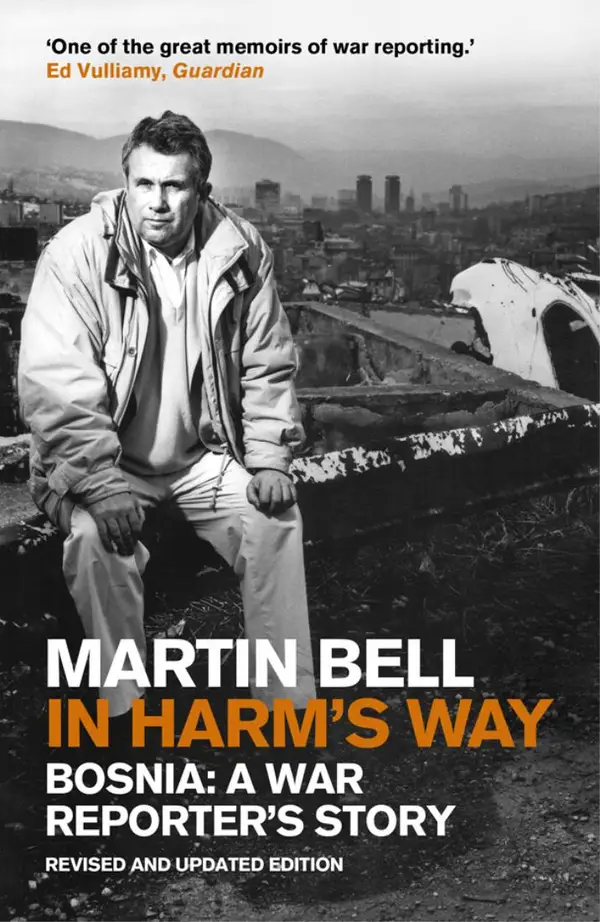 In Harm's Way : Bosnia: A War Reporter's Story