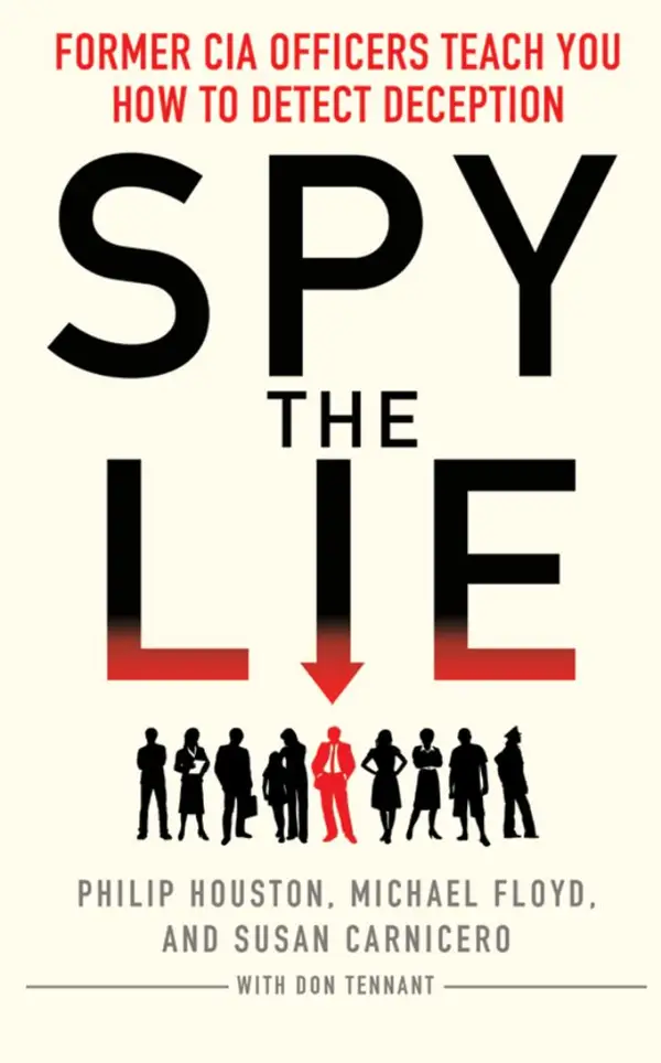 Spy the Lie : How to spot deception the CIA way