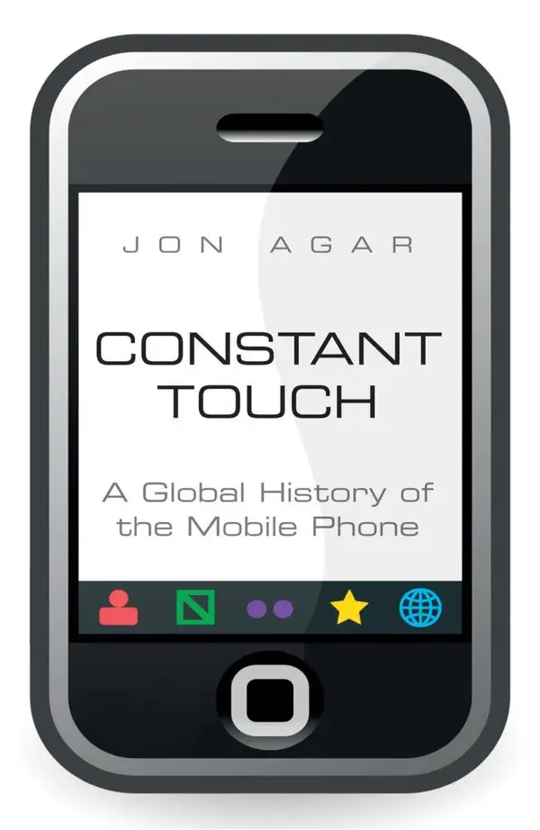 Constant Touch : A Global History of the Mobile Phone