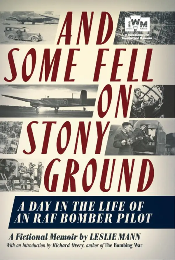 And Some Fell on Stony Ground : A Day in the Life of an RAF Bomber Pilot