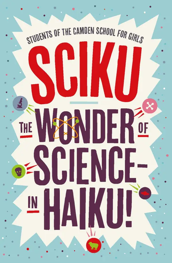 Sciku : The Wonder of Science – in Haiku!