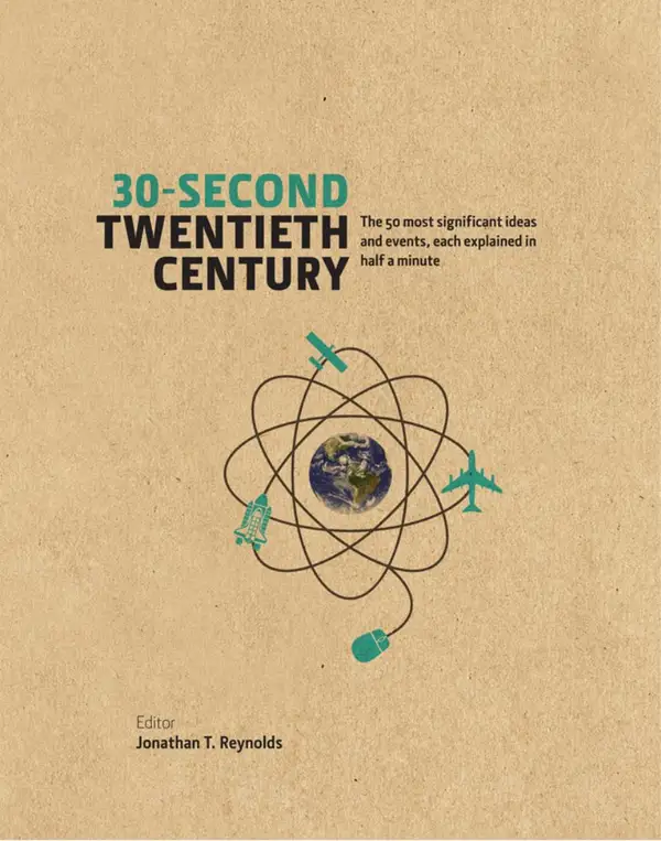 30-Second Twentieth Century : The 50 most significant ideas and events, each explained in half a minute