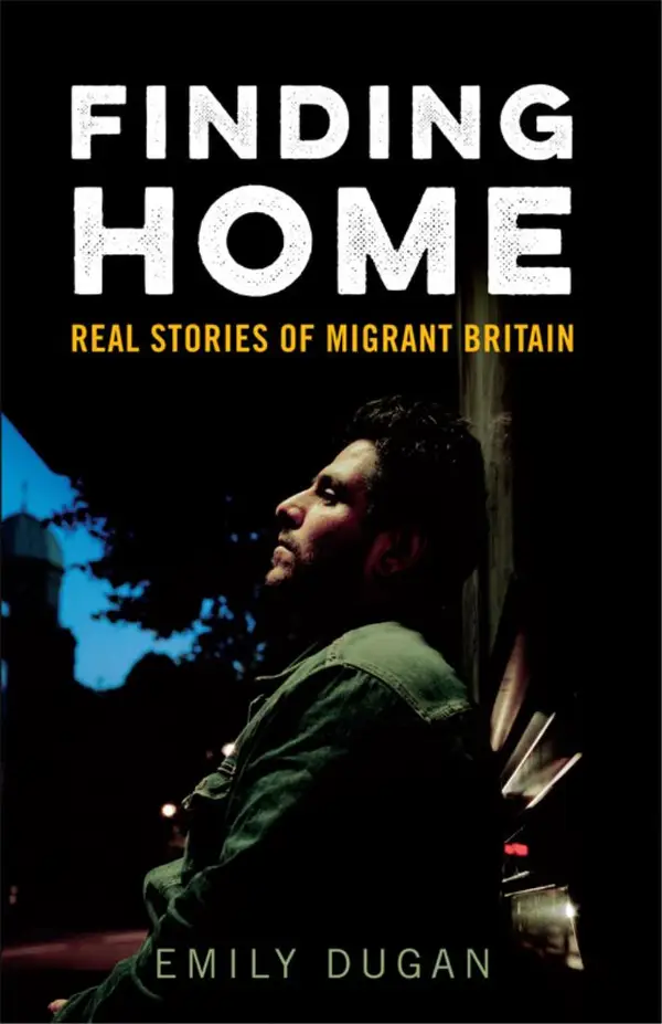 Finding Home : The Real Stories of Migrant Britain