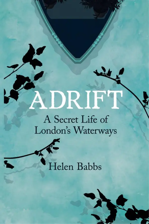 Adrift : A Secret Life of London's Waterways