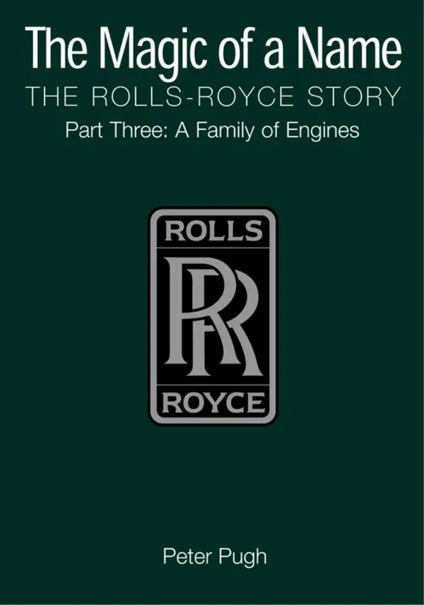 The Magic of a Name: The Rolls-Royce Story, Part 3 : A Family of Engines