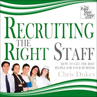 Recruiting the Right Staff: How to Get the Best People for Your Business - undefined
