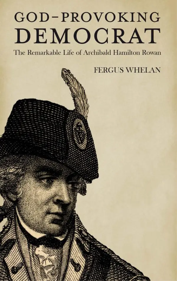God-Provoking Democrat : The Remarkable Life of Archibald Hamilton Rowan