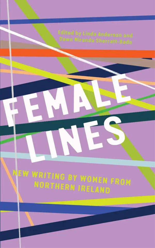 Female Lines : New Writing by Women from Northern Ireland