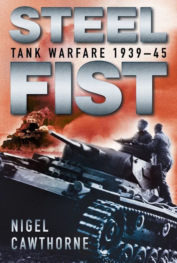 Steel Fist : Tank Warfare 1939-45