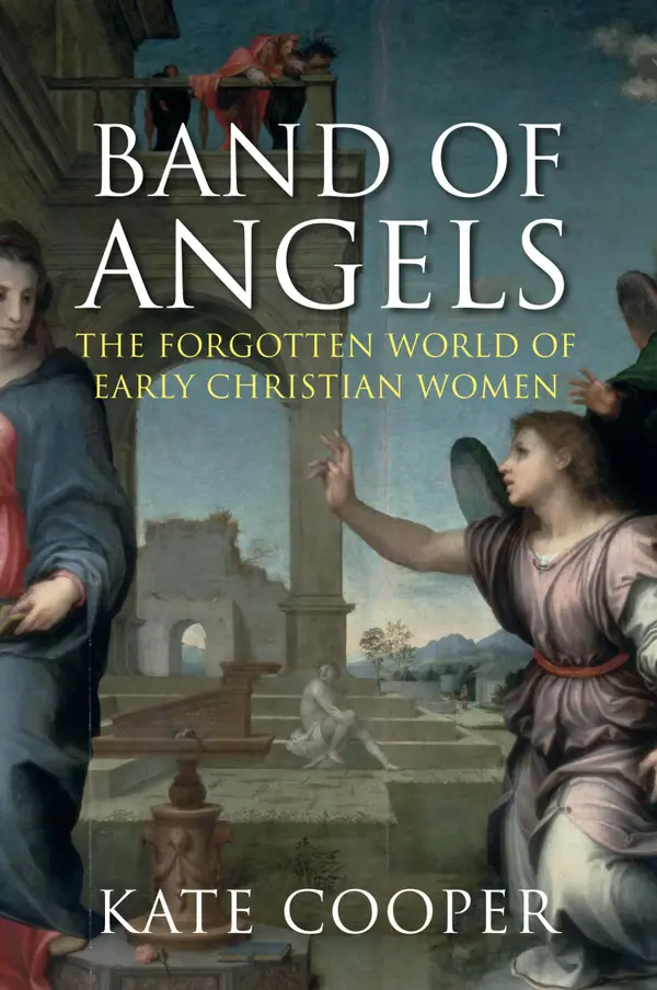 Band of Angels : The Forgotten World of Early Christian Women