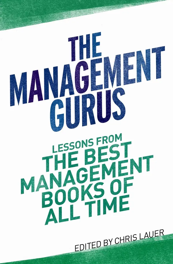 The Management Gurus : Lessons from the Best Management Books of All Time