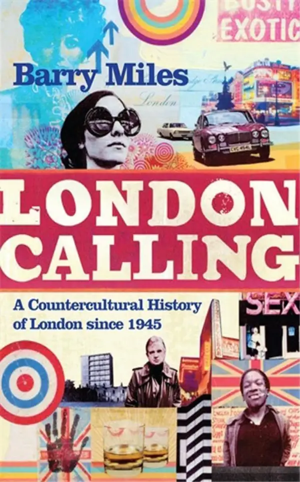 London Calling : A Countercultural History of London since 1945