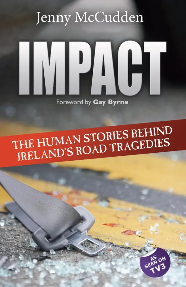 Impact: The Human Stories Behind Ireland's Road Tragedies