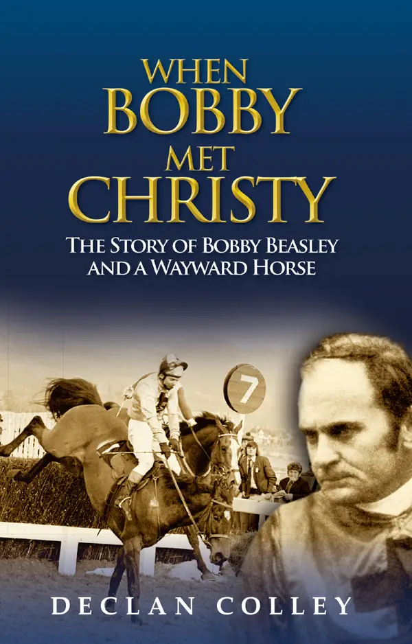 When Bobby Met Christy: The Story of Bobby Beasley and a Wayward Horse