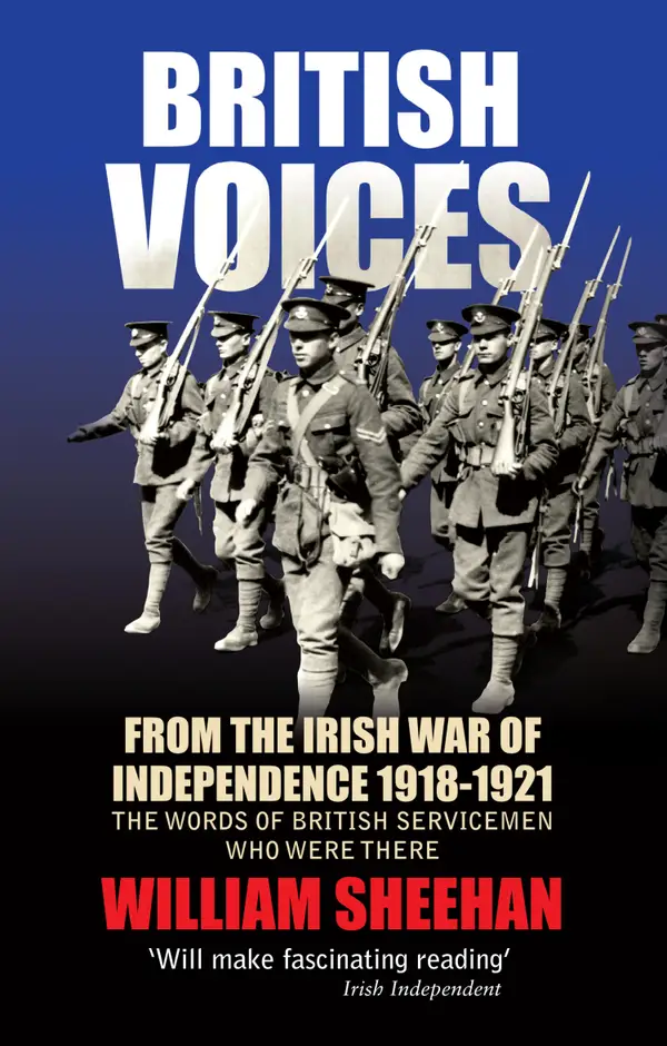 British Voices of the Irish War of Independence: The words of British servicemen in Ireland 1918–1921