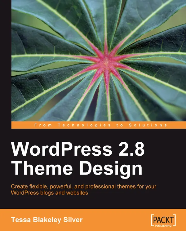 WordPress 2.8 Theme Design : Create flexible, powerful, and professional themes for your WordPress blogs and web sites
