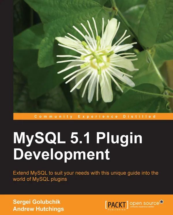 MySQL 5.1 Plugin Development : Extend MySQL to suit your needs with this unique guide into the world of MySQL plugins