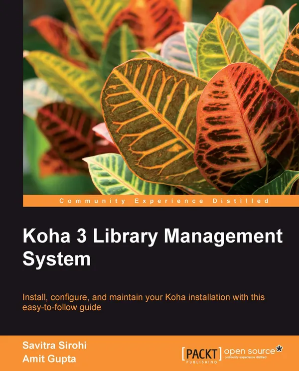 Koha 3 Library Management System : Install, configure, and maintain your Koha installation with this easy-to-follow guide