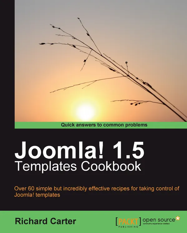 Joomla! 1.5 Templates Cookbook : Over 60 simple but incredibly effective recipes for taking control of Joomla! templates