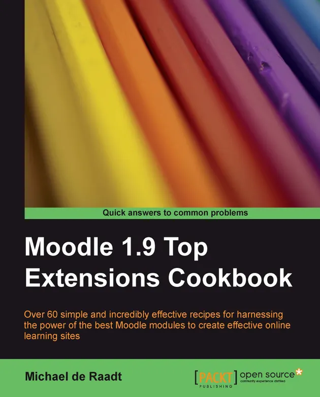 Moodle 1.9 Top Extensions Cookbook : Over 60 simple and incredibly ...