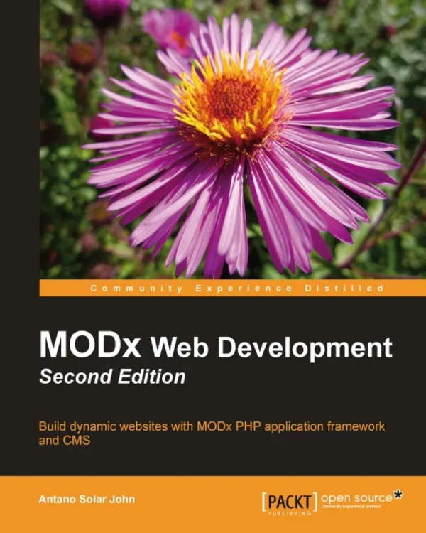 MODx Web Development : Build dynamic websites with MODx PHP application framework and CMS