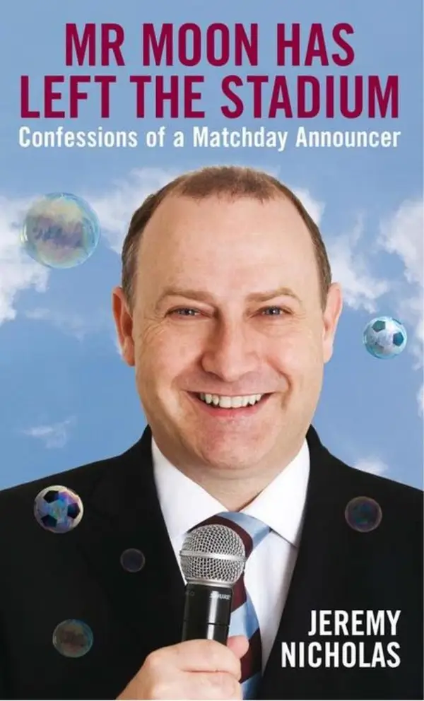 Mr Moon Has Left the Stadium : Confessions of a Matchday Announcer