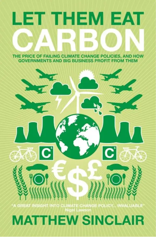 Let Them Eat Carbon : The Price of Failing Climate Change Policies, and How Governments and Big Business Profit From Them