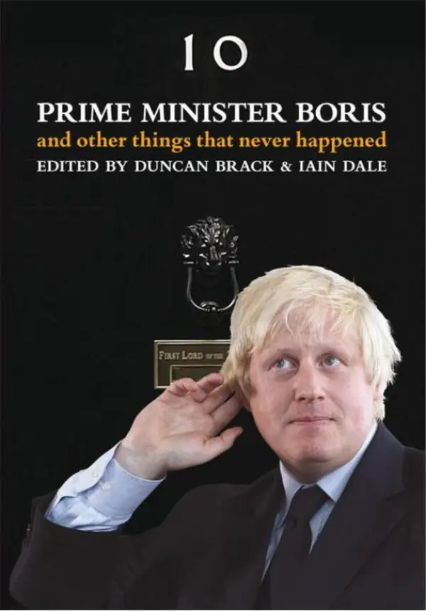 Prime Minister Boris : And other things that never happened