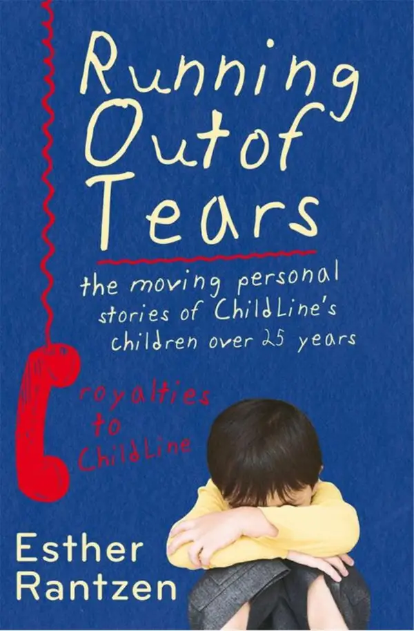 Running Out of Tears : The Moving Personal Stories of ChildLine's Children Over 25 Years