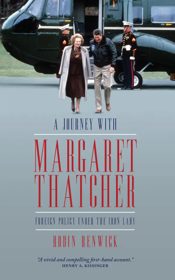A Journey with Margaret Thatcher : Foreign Policy Under the Iron Lady