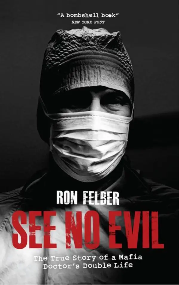 See No Evil : The true story of a mafia doctor's double life