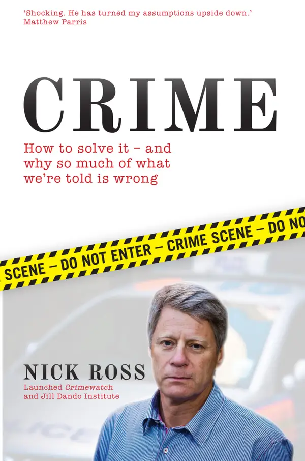 Crime : How to Solve it - And Why So Much of What We're Told is Wrong