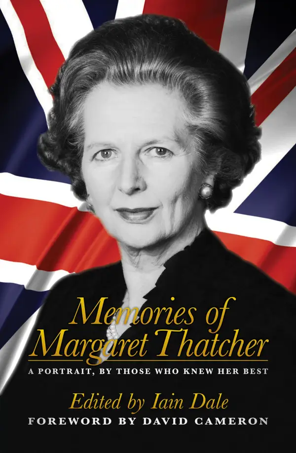 Memories of Margaret Thatcher : A Portrait, By Those Who Knew Her Best