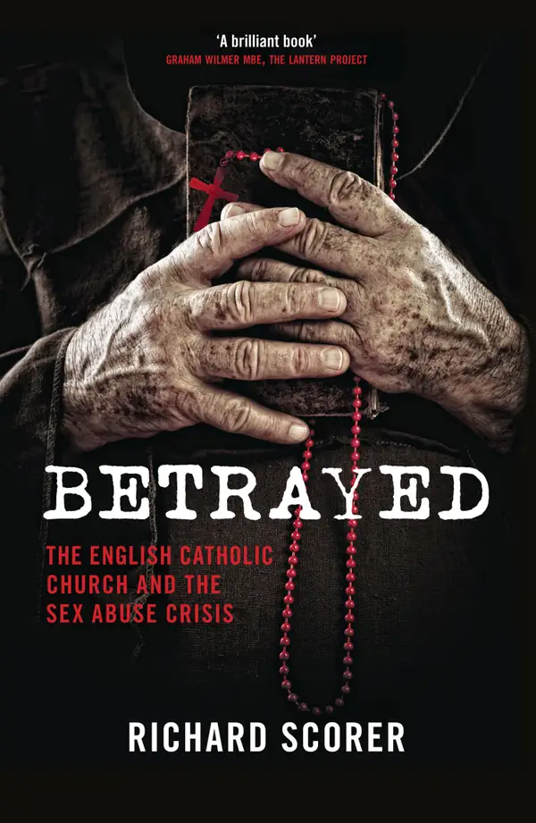 Betrayed : The English Catholic Church and the Sex Abuse Crisis