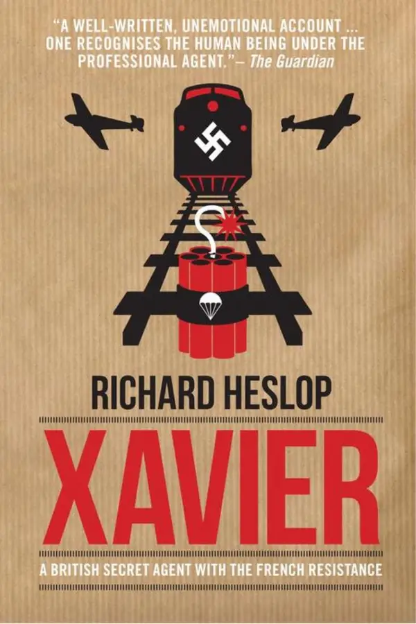 Xavier : A British Secret Agent with the French Resistance