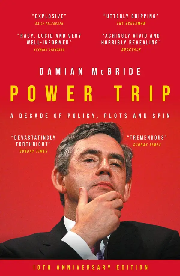 Power Trip : A Decade of Policy, Plots and Spin