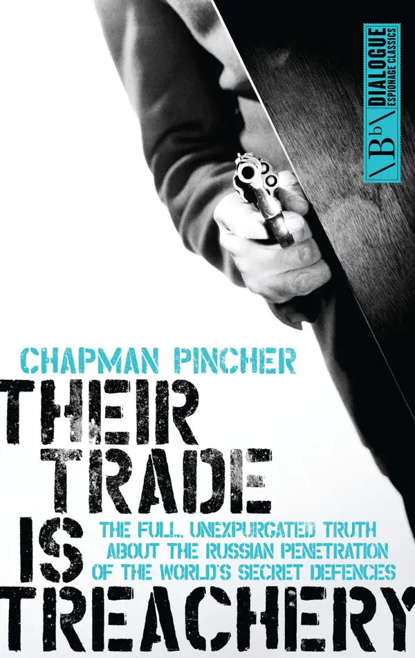 Their Trade is Treachery : The full, unexpurgated truth about the Russian penetration of the world's secret defences