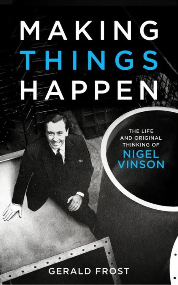 Making Things Happen : The Life and Original Thinking of Nigel Vinson