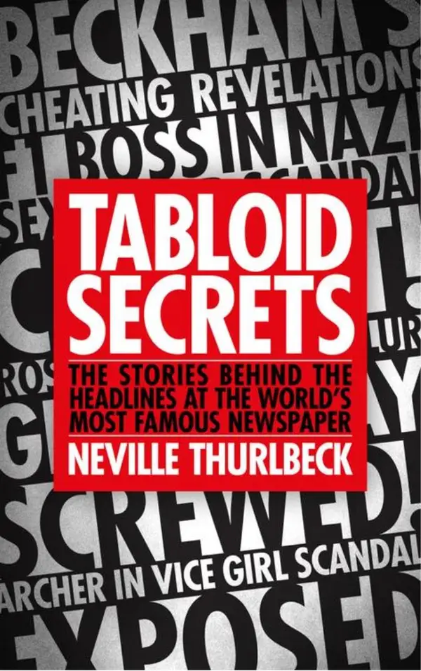Tabloid Secrets : The Stories Behind the Headlines at the World's Most Famous Newspaper