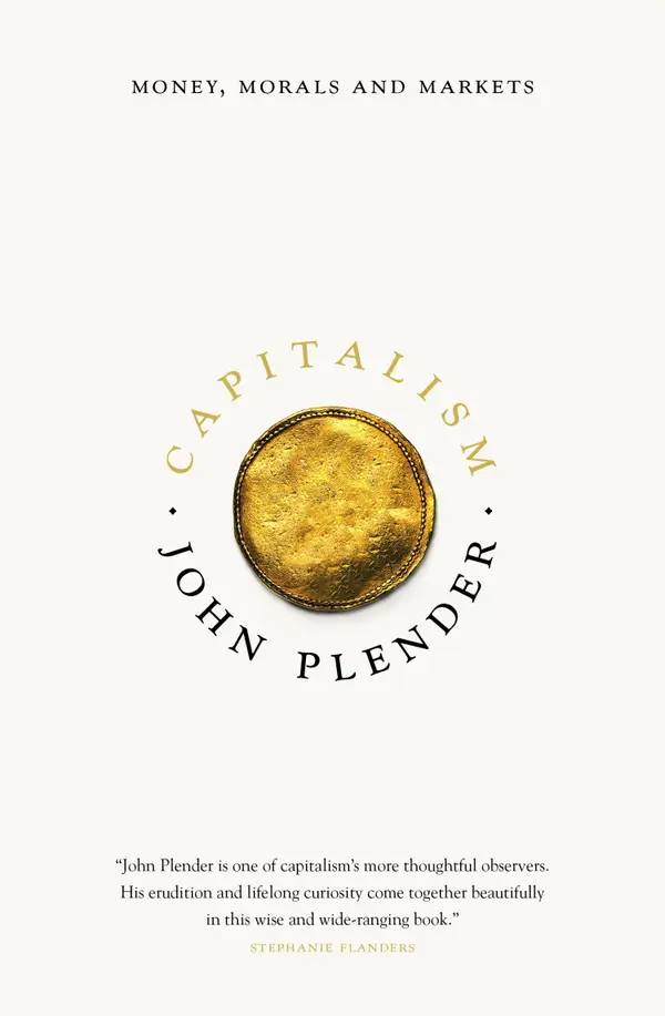 Capitalism : Money, Morals and Markets