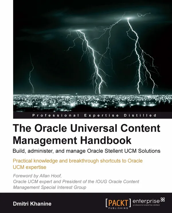 The Oracle Universal Content Management Handbook : Build, Administer, and Manage Oracle Stellent UCM Solutions