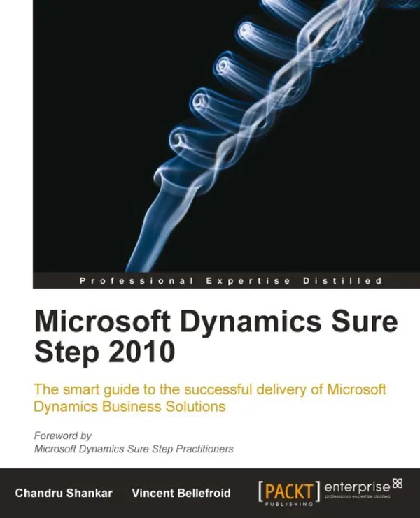 Microsoft Dynamics Sure Step 2010 : The smart guide to the successful delivery of your Dynamics business solutions