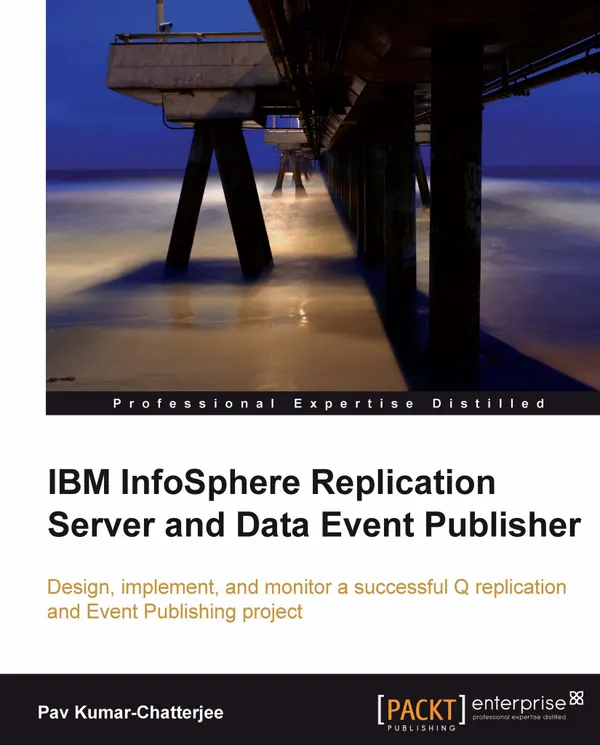 IBM InfoSphere Replication Server and Data Event Publisher : Design, implement, and monitor a successful Q replication and Event Publishing project