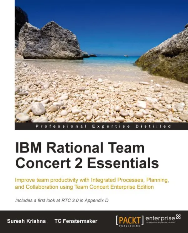 IBM Rational Team Concert 2 Essentials : Improve your team productivity with Integrated Process, Planning, and Collaboration using Team Concert Enterprise Edition