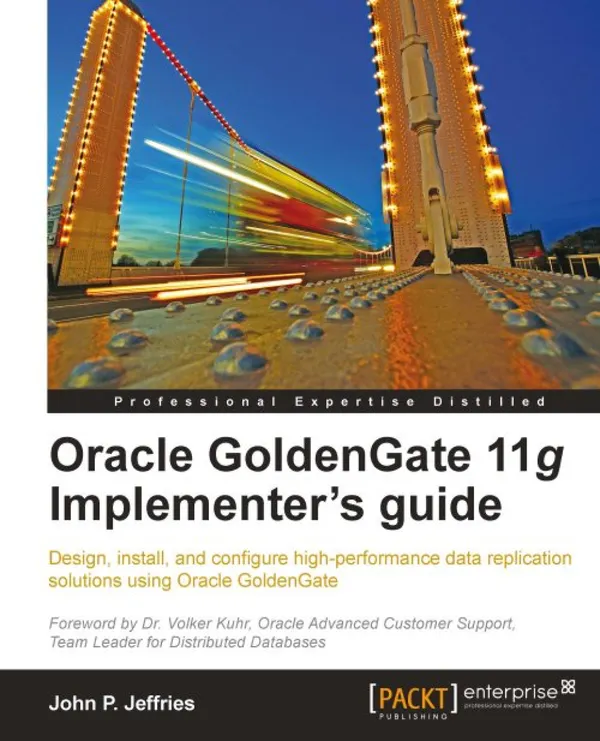 Oracle GoldenGate 11g Implementer's guide : Design, install, and configure high-performance data replication solutions using Oracle GoldenGate