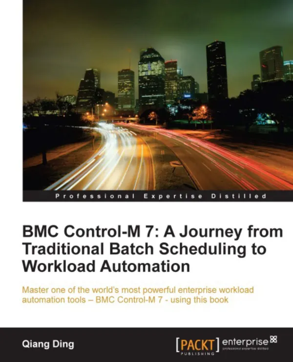 BMC Control-M 7 : A Journey from Traditional Batch Scheduling to Workload Automation