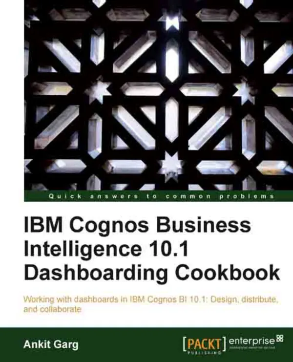 IBM Cognos Business Intelligence 10.1 Dashboarding Cookbook : Working with dashboards in IBM Cognos BI 10.1: Design, distribute, and collaborate with this book and ebook.